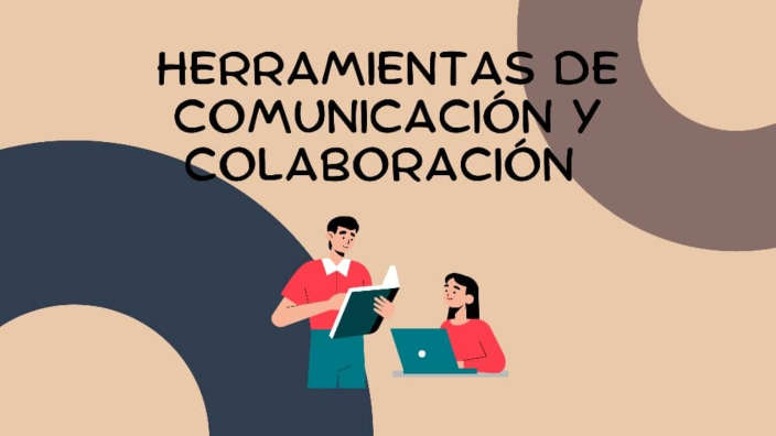 5. Herramientas de Colaboración y Comunicación
