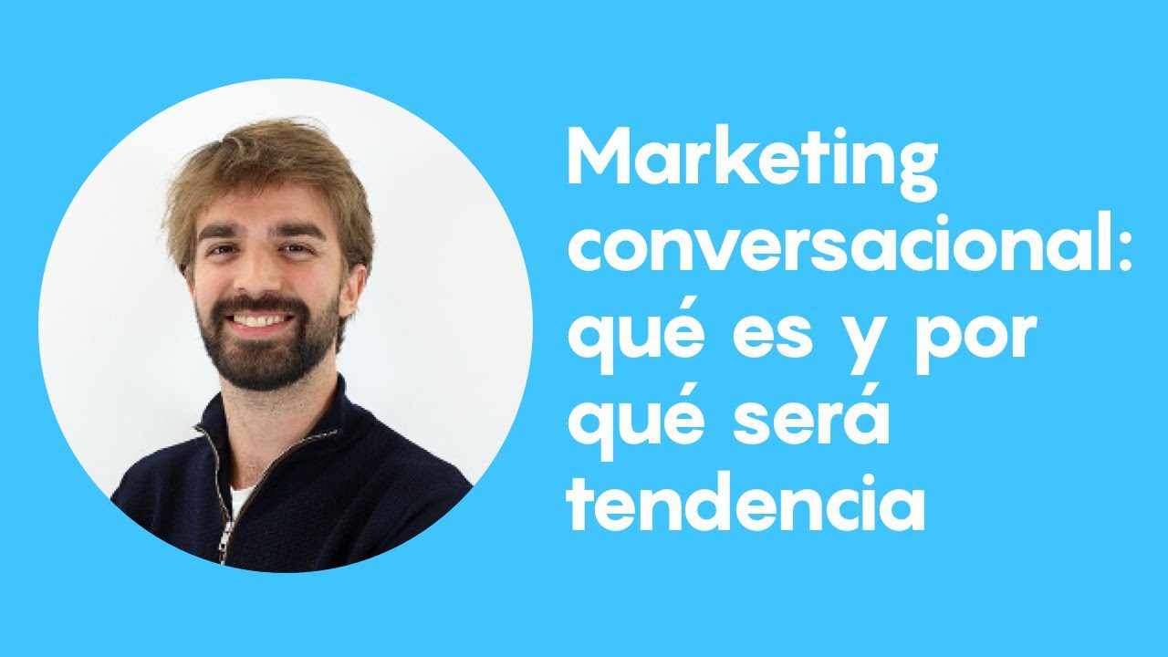 ¿Qué es el Marketing Conversacional?